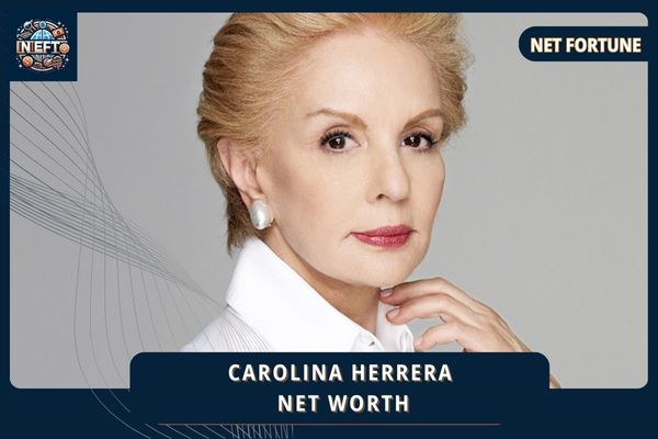 Carolina Herrera Net Worth